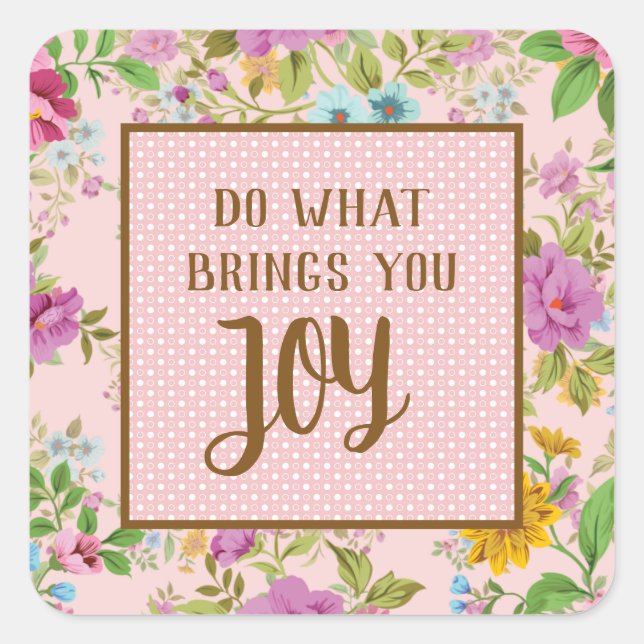 Do What Brings Joy Floral  Square Sticker (Front)