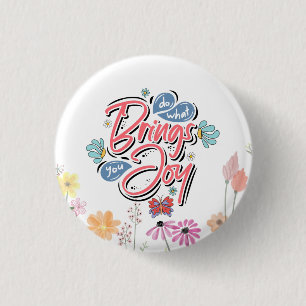 Do what brings you Joy Floral and Butterfly quote Button