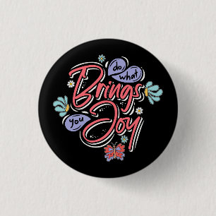 Do what brings you Joy Floral and Butterfly quote Button