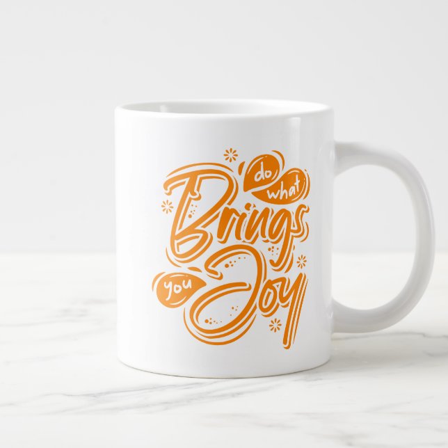 Do What Brings You Joy Giant Coffee Mug (Right)