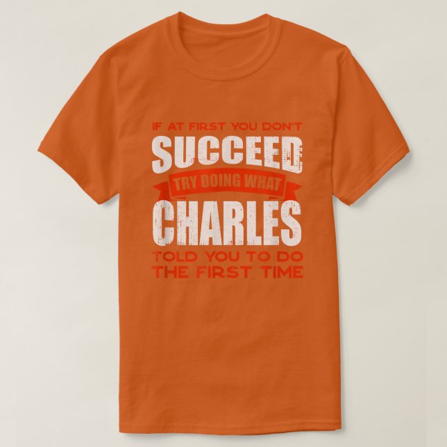 Do What Charles Told You to Do Friends Name Buddy  T-Shirt (Design Front)