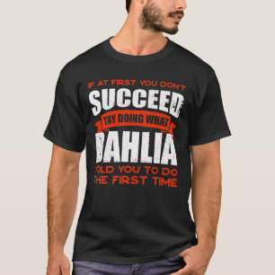 Do What Dahlia Told You to Do Friends Name Buddy N T-Shirt