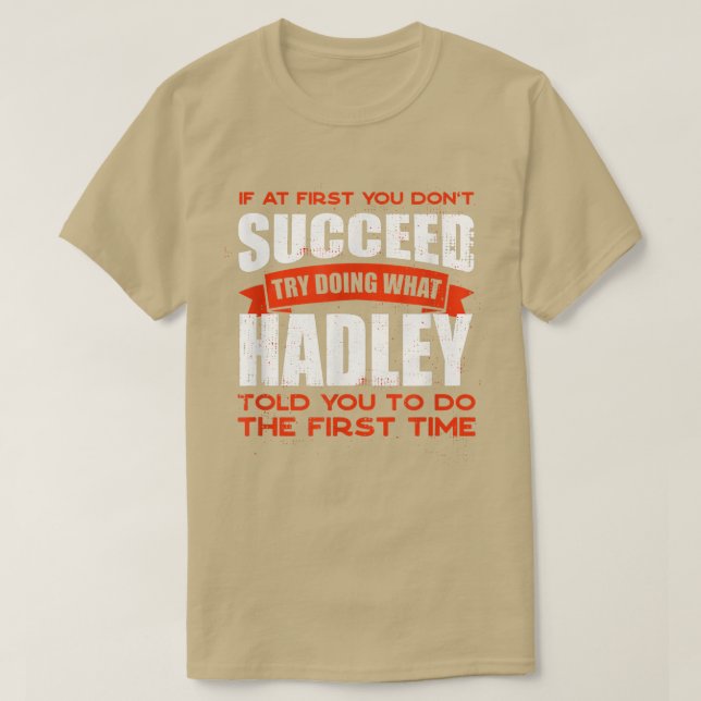 Do What Hadley Told You to Do Friends Name Buddy N T-Shirt (Design Front)