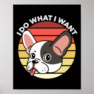 Do What I Want Frenchie Retro French Bulldog Dog O Poster