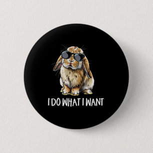 Do What I Want Mini Holland Lop Bunny Rabbit Lover Button