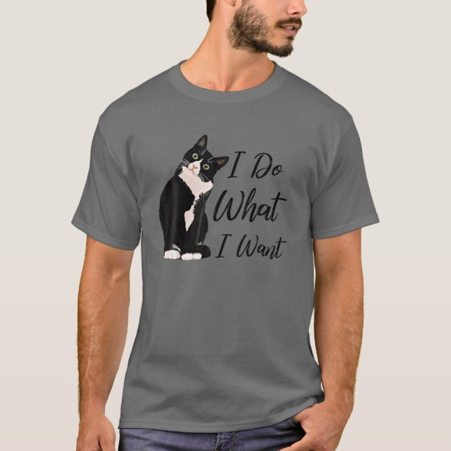 Do What I Want Tuxedo Cat Mom Cute Funny Graphic T-Shirt (Front)