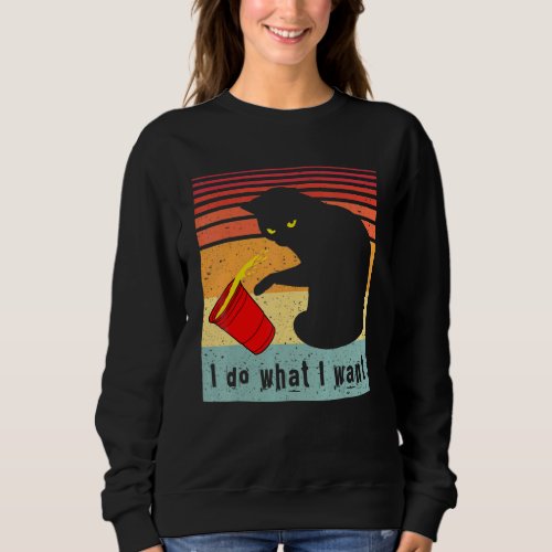 Do What I Want Vintage Black Cat Red Cup  My Cat 2 Sweatshirt