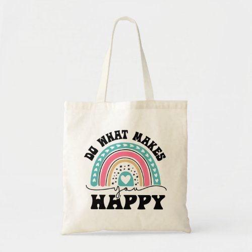 do what make you happy tote bag