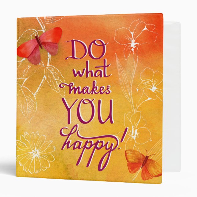 Do What Makes You Happy 3 Ring Binder (Front/Inside)