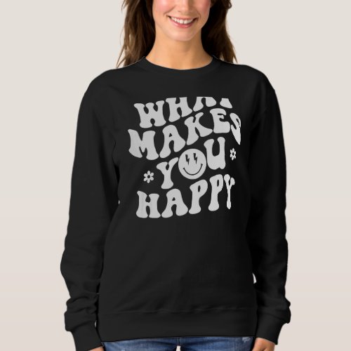 Do What Makes You Happy Aesthetic Trendy Quote Pre Sweatshirt