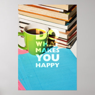 Do What Makes You Happy, Coffee, books, and paper Poster