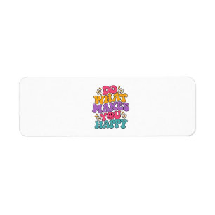 Do What Makes You Happy – Colorful Retro Positive Label