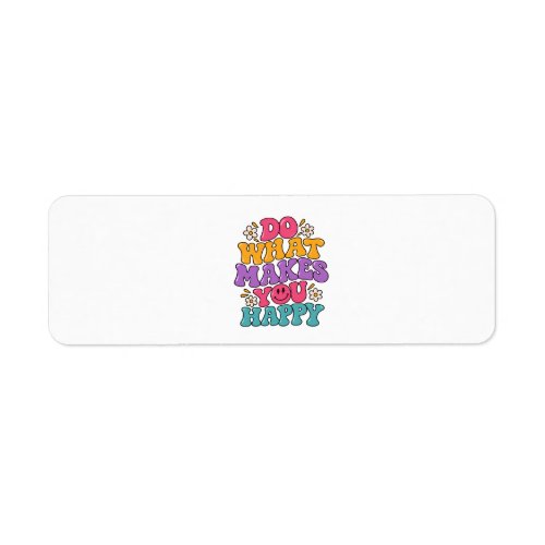 Do What Makes You Happy – Colorful Retro Positive Label
