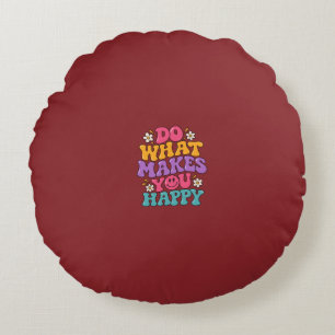 Do What Makes You Happy – Colorful Retro Positive Round Pillow