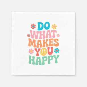 Do What Makes You Happy - Motivational Napkins