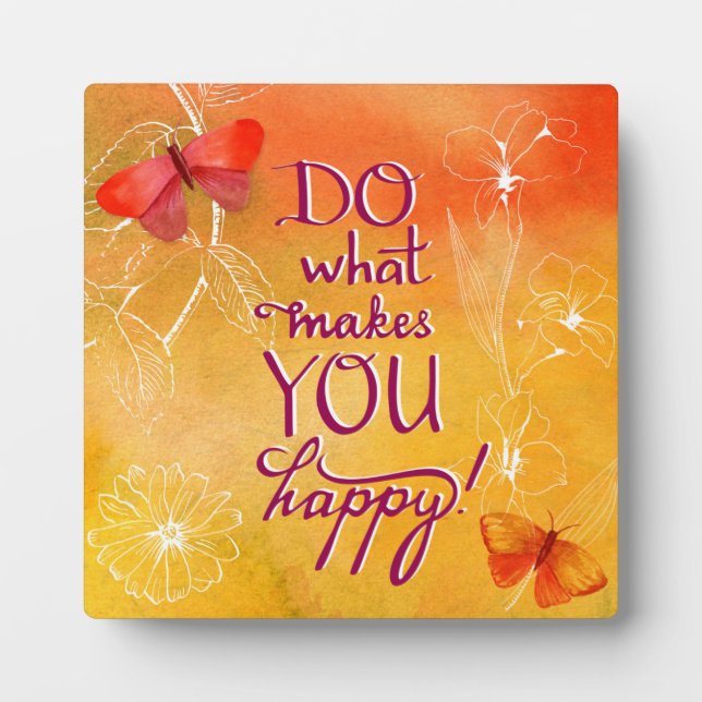 Do What Makes You Happy Plaque (Front)