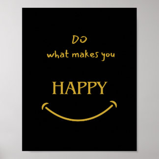 DO WHAT MAKES YOU HAPPY Positive quote Poster