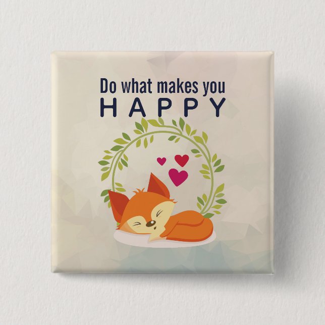 Do What Makes You Happy Sleeping Fox with Hearts Button (Front)