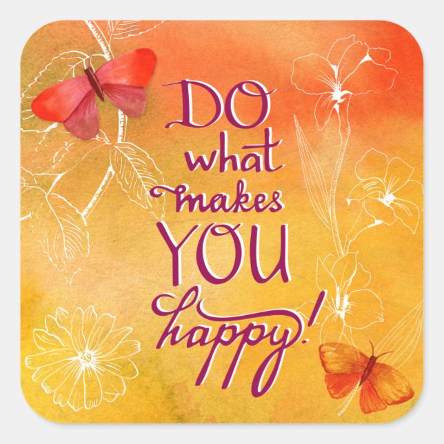 Do What Makes You Happy Square Sticker (Front)