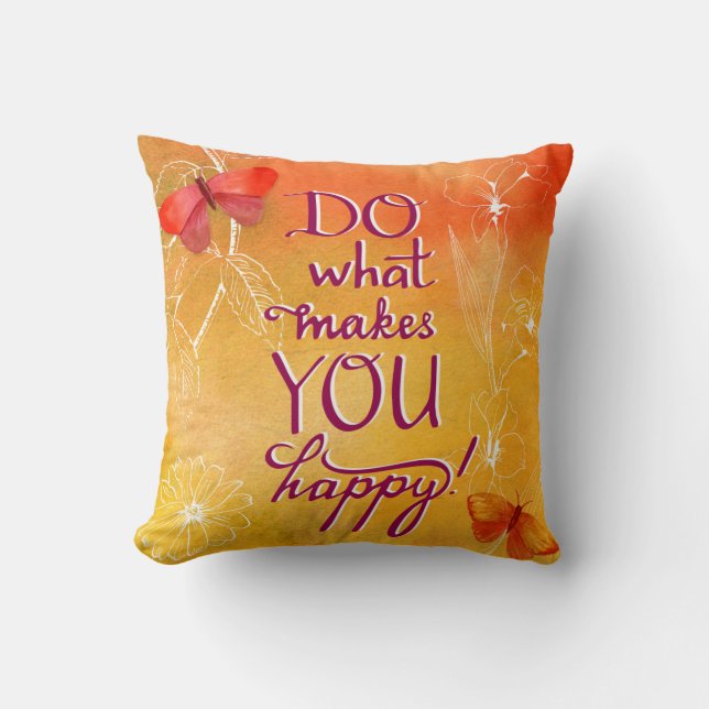 Do What Makes You Happy Throw Pillow (Front)
