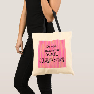 Do What Makes Your Soul Happy Inspirational Tote Bag