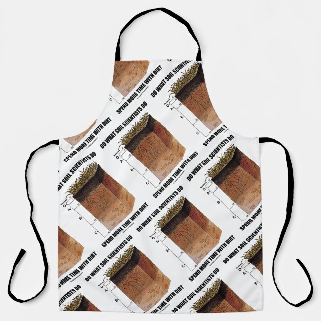 Do What Soil Scientists Do Spend More Time Dirt Apron (Front)