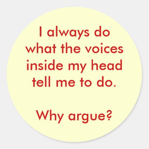 Do What The Voices In My Head Tell Me To Do Classic Round Sticker