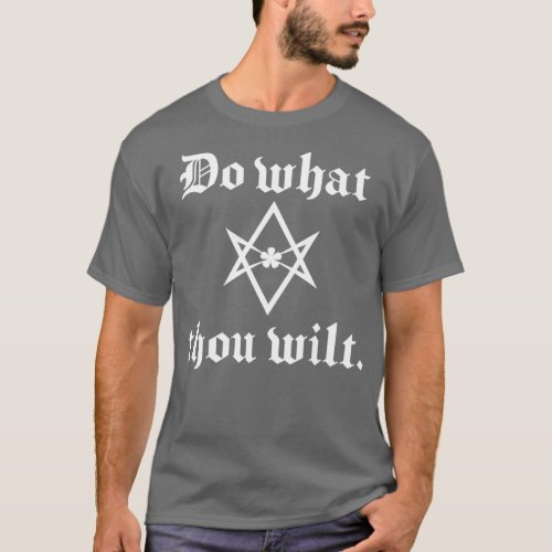 Do what thou wilt T_Shirt