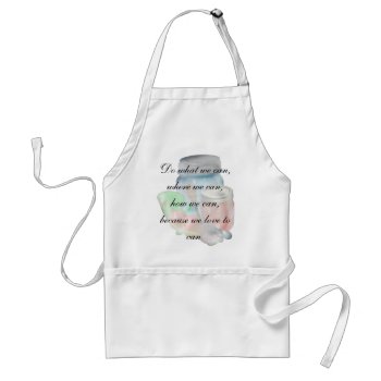 Do What We Can  Where We Can... Adult Apron by abadu44 at Zazzle