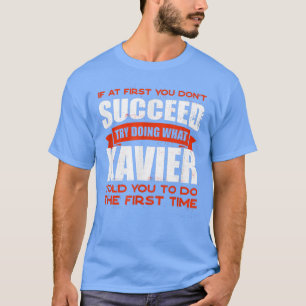 Do What Xavier Told You to Do Friends Name Buddy N T-Shirt