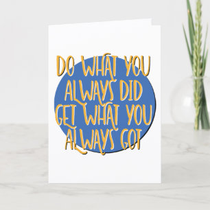 Do What You Always Did Recovery Slogan Anniversary Card