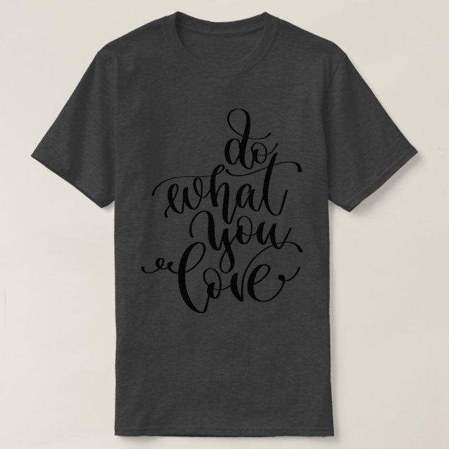 Do What You Love 1 T-Shirt (Design Front)