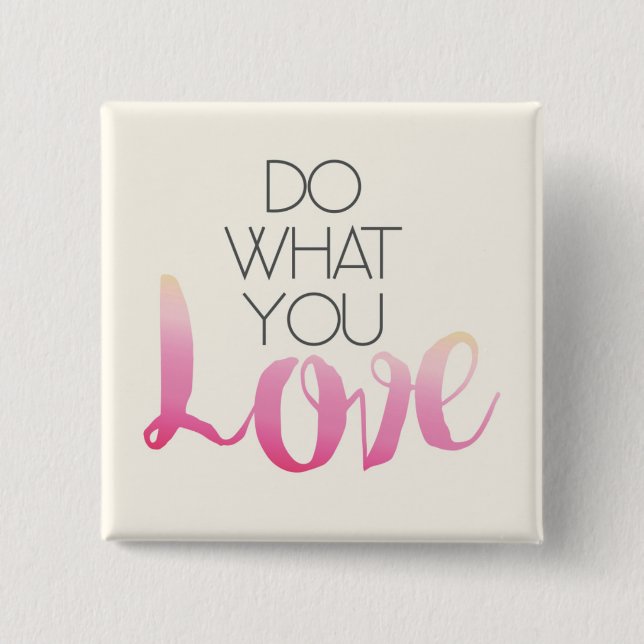 Do What You Love 2 Pinback Button (Front)