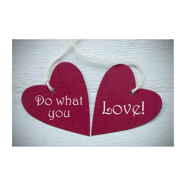 Do What You Love 3 Acrylic Print (Front)