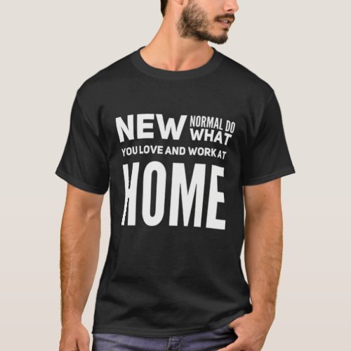 Do What You Love And Work At Home Saying T_Shirt