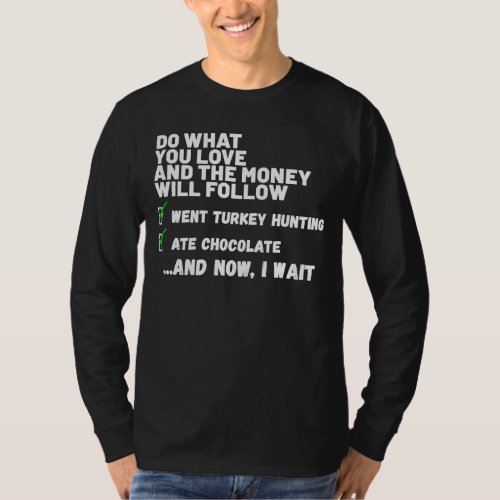 Do What You Love Ate Chocolate TURKEY Hunting T_Shirt