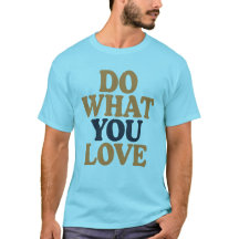 Do What You Love Bold Motivational Quote T-Shirt