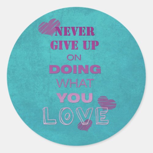 Do what you love Cute Motivational text Typography Classic Round Sticker
