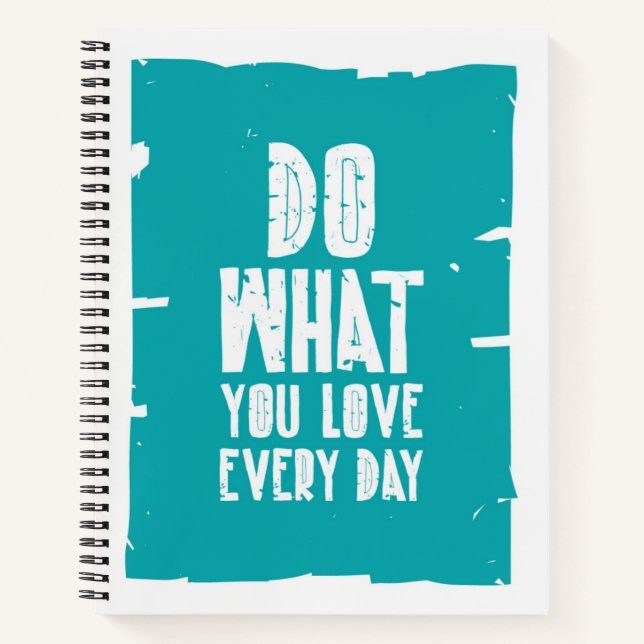 Do What You Love Every Day Notebook (Front)