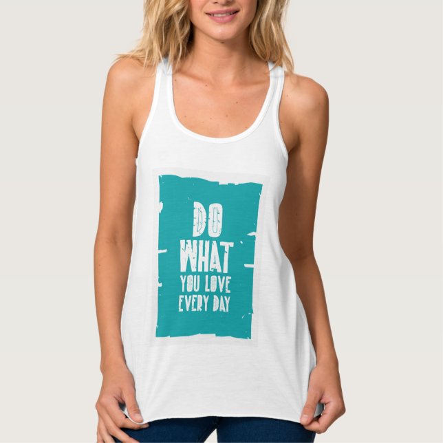 Do What You Love Every Day Tank Top (Front)