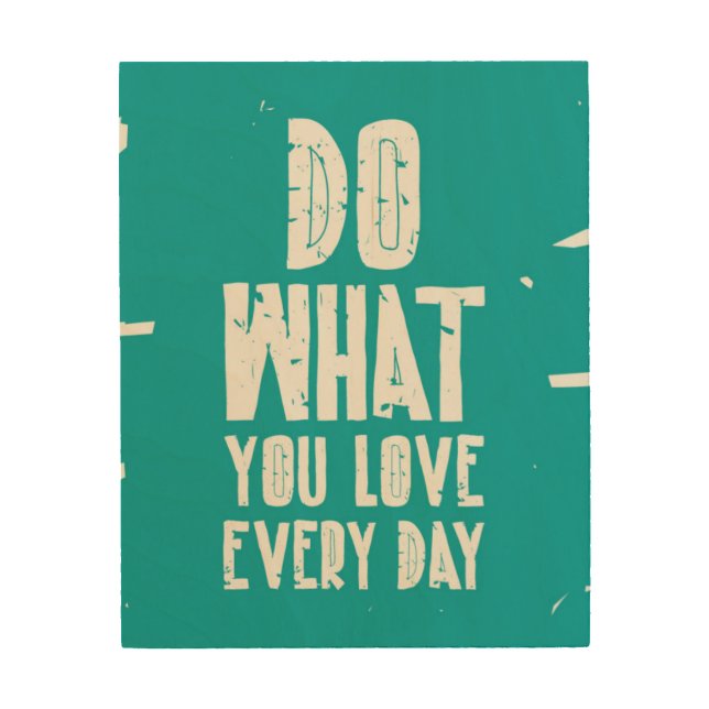 Do What You Love Every Day Wood Wall Decor (Front)