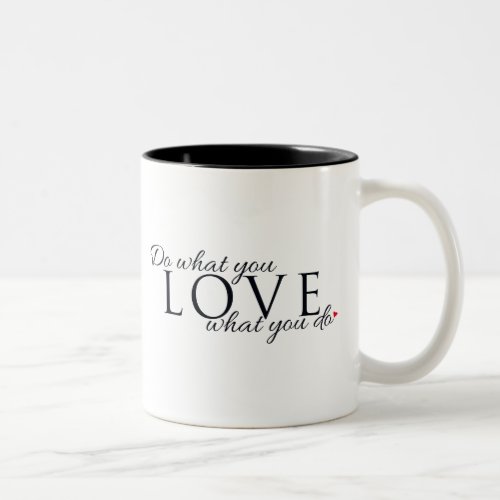 Do What You Love Inspirational Two_Tone Coffee Mug