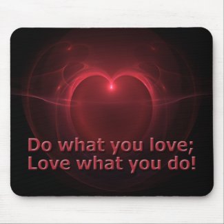Do What You Love; Love What You Do Heart
