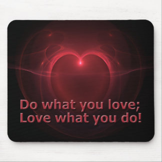 Do What You Love; Love What You Do Heart Mouse Pad