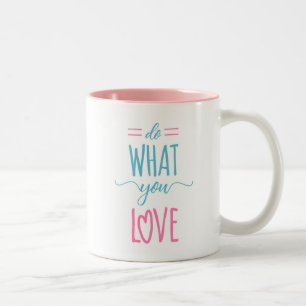 Do What You Love - Motivational Quote Two-Tone Coffee Mug