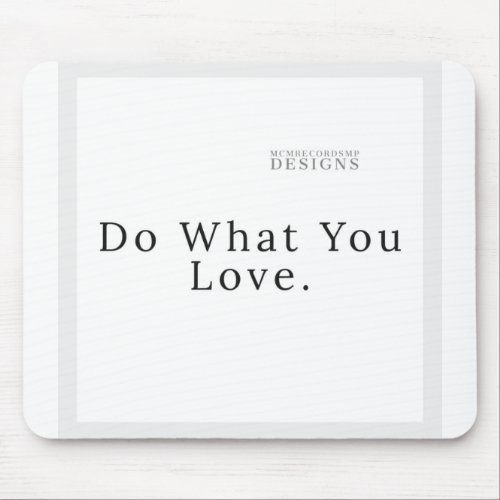 Do What You Love Mouse Pad