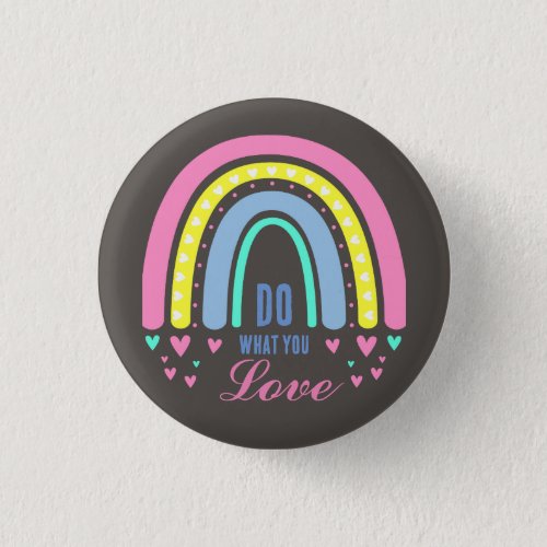 DO WHAT YOU LOVE QUOTE BROWN RETRO BOHO RAINBOW BUTTON