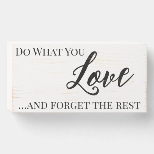 Do what you Love Quote  Wooden Box Sign
