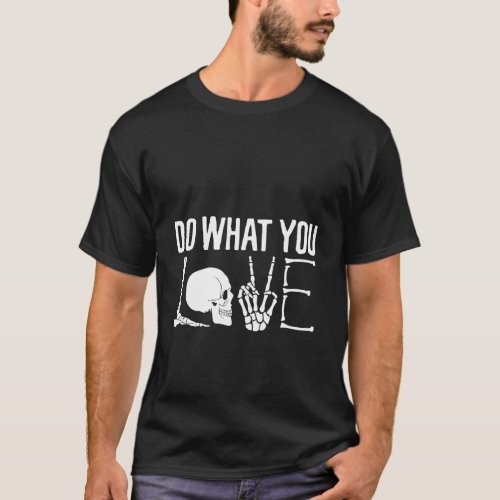 Do What You Love Radiology Technician Skull And Bo T_Shirt
