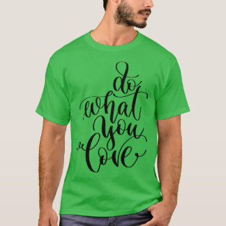 Do What You Love T-Shirt